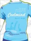 Coolmind: The Young Person’s Guide to a Calmer Life